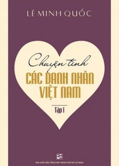 Ảnh Chuyện Tình Các Danh Nhân Việt Nam - Tập 1