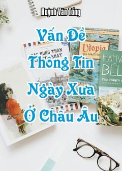 Ảnh Vấn Đề Thông Tin Ngày Xưa Ở Châu Âu Trước Khi Báo Chí Ra Đời