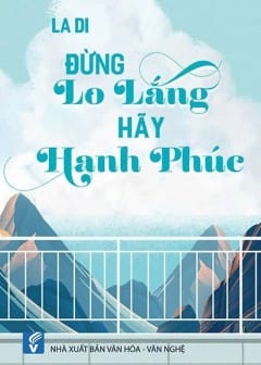 Ảnh Đừng Lo Lắng Hãy Hạnh Phúc