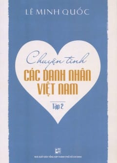 Ảnh Chuyện Tình Các Danh Nhân Việt Nam - Tập 2