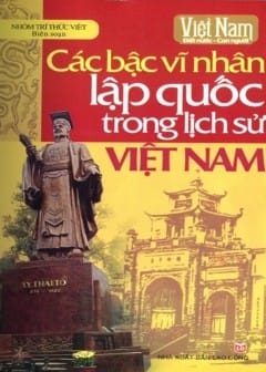 Ảnh Các Bậc Vĩ Nhân Lập Quốc Trong Lịch Sử Việt Nam