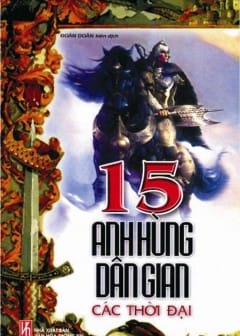 Ảnh 15 Anh Hùng Dân Gian Các Thời Đại
