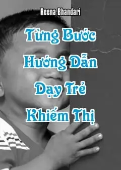 Ảnh Tạo Cơ Hội Học Tập - Từng Bước Hướng Dẫn Dạy Trẻ Khiếm Thị