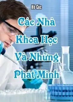 Ảnh Các Nhà Khoa Học Và Những Phát Minh