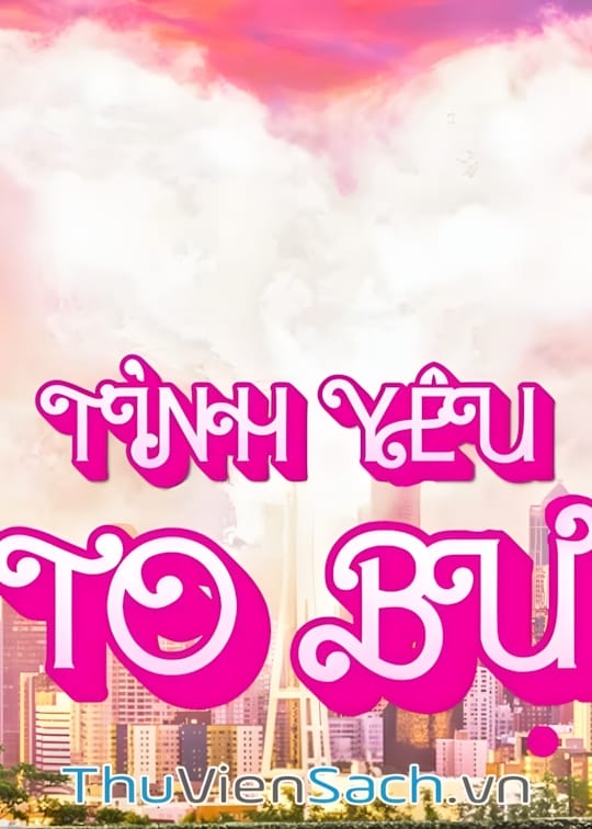 Ảnh bìa sách Tình Yêu To Bự