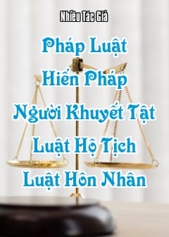 Ảnh Pháp Luật - Quyển 1: Hiến Pháp, Luật Người Khuyết Tật, Luật Hộ Tịch, Luật Hôn Nhân