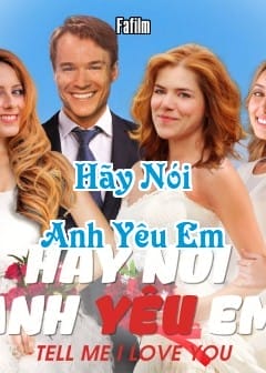 Ảnh Hãy Nói Anh Yêu Em