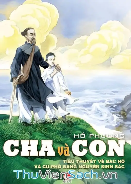 Ảnh bìa sách Cha Và Con, Tiểu Thuyết Về Bác Hồ Và Cụ Phó Bảng Nguyễn Sinh Sắc