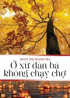 Ảnh Ở Xứ Đàn Bà Không Chạy Chợ
