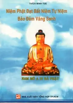 Niệm Phật Đạt Bất Niệm Tự Niệm Bảo Đảm Vãng Sanh