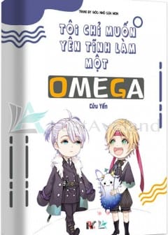 Ảnh Tôi Chỉ Muốn Yên Tĩnh Làm Một Omega