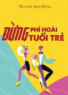 Ảnh Đừng Phí Hoài Tuổi Trẻ