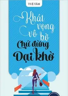 Ảnh Khát Vọng Vô Bờ Chứ Đừng Dại Khờ