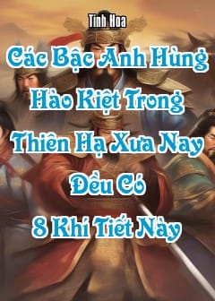 Ảnh Các Bậc Anh Hùng Hào Kiệt Trong Thiên Hạ Xưa Nay Đều Có 8 Khí Tiết Này