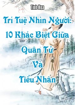 Ảnh Trí Tuệ Nhìn Người: 10 Khác Biệt Giữa Quân Tử Và Tiểu Nhân