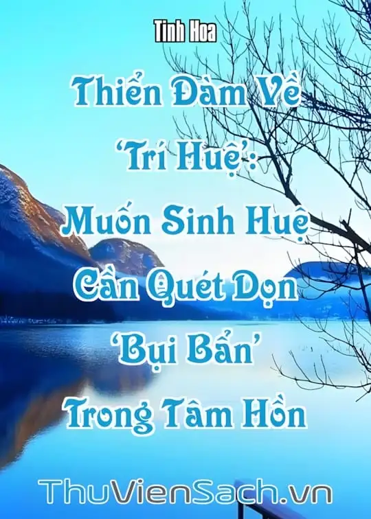 Ảnh bìa sách Thiển Đàm Về ‘Trí Huệ’: Muốn Sinh Huệ Cần Quét Dọn ‘Bụi Bẩn’ Trong Tâm Hồn