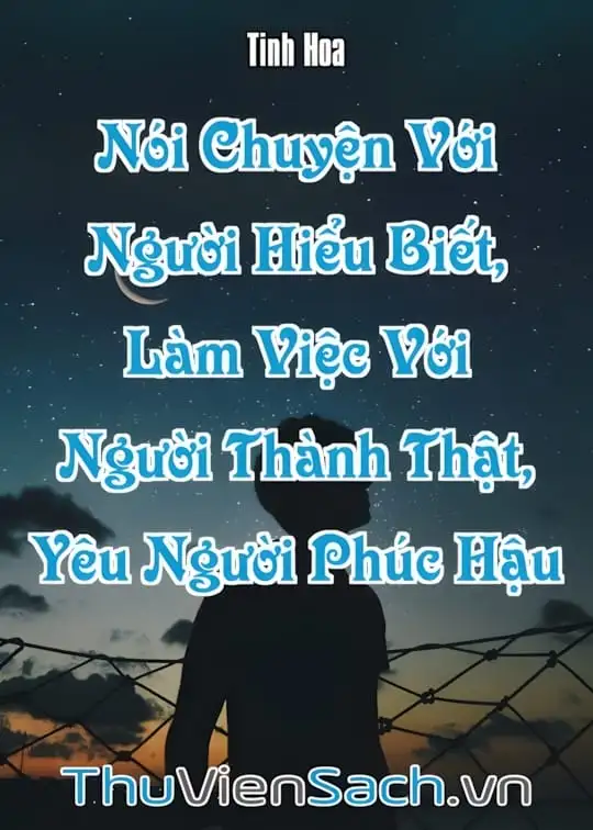 Ảnh bìa sách Nói Chuyện Với Người Hiểu Biết, Làm Việc Với Người Thành Thật, Yêu Người Phúc Hậu