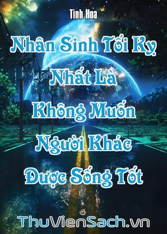 Ảnh bìa sách Nhân Sinh Tối Kỵ Nhất Là Không Muốn Người Khác Được Sống Tốt