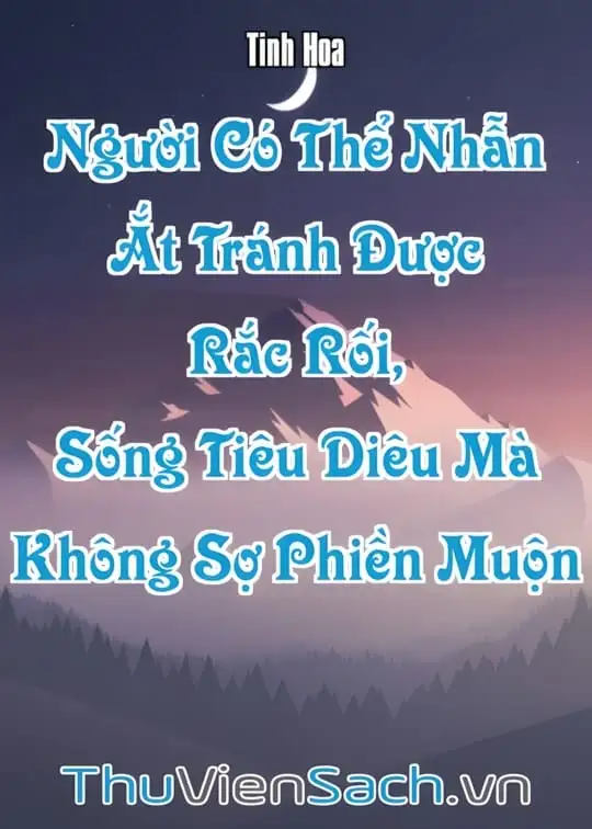 Ảnh bìa sách Người Có Thể Nhẫn Ắt Tránh Được Rắc Rối, Sống Tiêu Diêu Mà Không Sợ Phiền Muộn