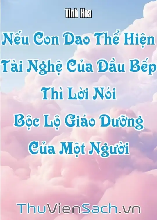 Ảnh bìa sách Nếu Con Dao Thể Hiện Tài Nghệ Của Đầu Bếp, Thì Lời Nói Bộc Lộ Giáo Dưỡng Của Một Người
