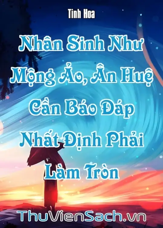 Ảnh bìa sách Nhân Sinh Như Mộng Ảo, Ân Huệ Cần Báo Đáp Nhất Định Phải Làm Tròn