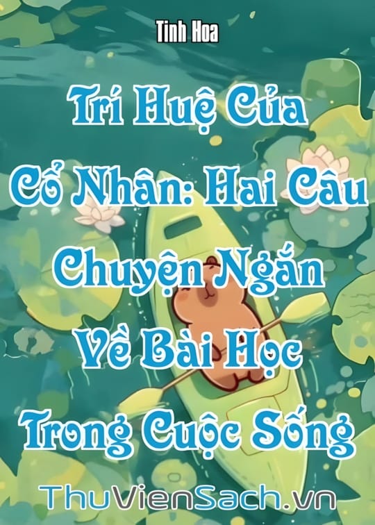 Ảnh bìa sách Trí Huệ Của Cổ Nhân: Hai Câu Chuyện Ngắn Về Bài Học Trong Cuộc Sống