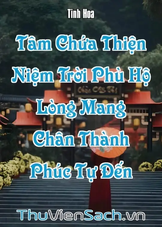 Ảnh bìa sách Tâm Chứa Thiện Niệm Trời Phù Hộ, Lòng Mang Chân Thành Phúc Tự Đến