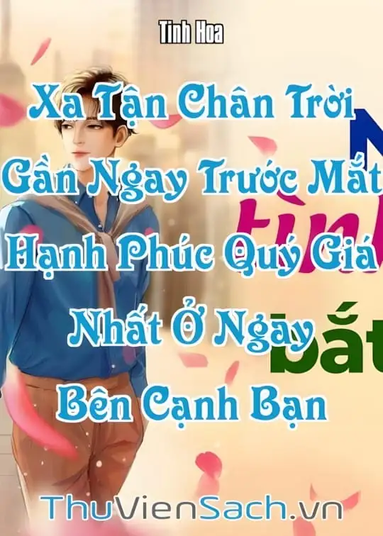 Ảnh bìa sách Xa Tận Chân Trời Gần Ngay Trước Mắt, Hạnh Phúc Quý Giá Nhất Ở Ngay Bên Cạnh Bạn