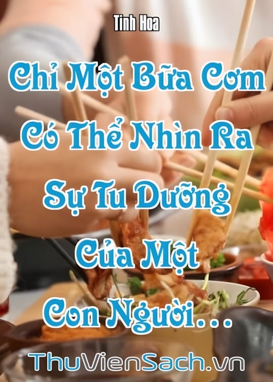 Ảnh bìa sách Chỉ Một Bữa Cơm, Có Thể Nhìn Ra Sự Tu Dưỡng Của Một Con Người…