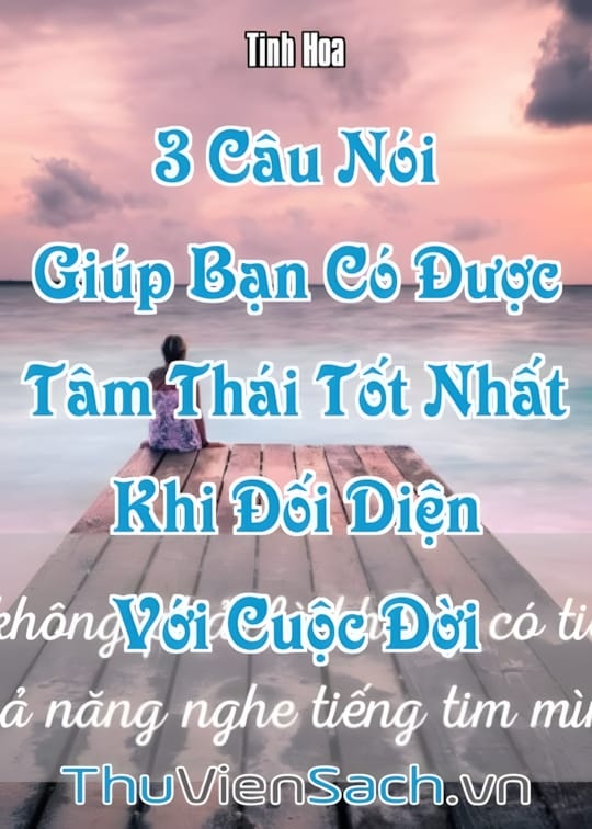 Ảnh bìa sách 3 Câu Nói Giúp Bạn Có Được Tâm Thái Tốt Nhất Khi Đối Diện Với Cuộc Đời