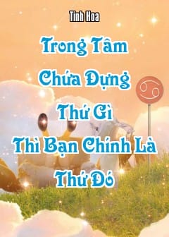 Ảnh Trong Tâm Chứa Đựng Thứ Gì Thì Bạn Chính Là Thứ Đó