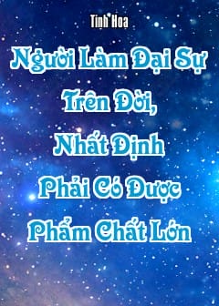 Ảnh Người Làm Đại Sự Trên Đời, Nhất Định Phải Có Được Phẩm Chất Lớn