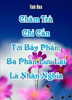 Ảnh Châm Trà Chỉ Cần Tới Bảy Phần, Ba Phần Lưu Lại Là Nhân Nghĩa