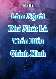 Ảnh Khó Nhất Là Thấu Hiểu Chính Mình