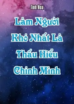 Ảnh Khó Nhất Là Thấu Hiểu Chính Mình