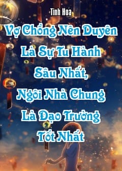 Ảnh Vợ Chồng Nên Duyên Là Sự Tu Hành Sâu Nhất, Ngôi Nhà Chung Là Đạo Trường Tốt Nhất