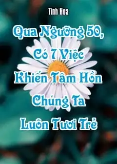 Ảnh Qua Ngưỡng 50, Có 7 Việc Khiến Tâm Hồn Chúng Ta Luôn Tươi Trẻ