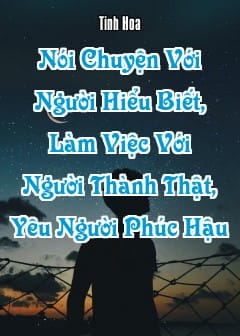 Ảnh Nói Chuyện Với Người Hiểu Biết, Làm Việc Với Người Thành Thật, Yêu Người Phúc Hậu