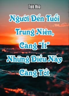 Ảnh Người Đến Tuổi Trung Niên, Càng “Ít” Những Điều Này Càng Tốt