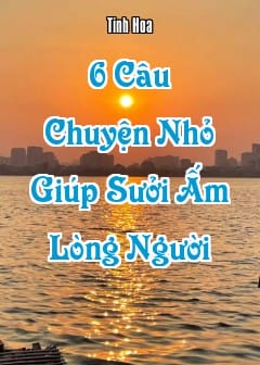 Ảnh 6 Câu Chuyện Nhỏ Giúp Sưởi Ấm Lòng Người