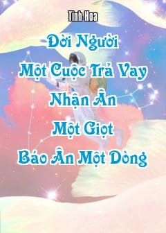 Ảnh Đời Người Một Cuộc Trả Vay, Nhận Ân Một Giọt Báo Ân Một Dòng
