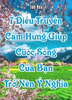 Ảnh 7 Điều Truyền Cảm Hứng Giúp Cuộc Sống Của Bạn Trở Nên Ý Nghĩa
