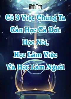 Ảnh Có 3 Việc Chúng Ta Cần Học Cả Đời: Học Nói, Học Làm Việc Và Học Làm Người