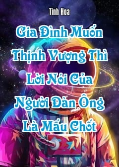Ảnh Gia Đình Muốn Thịnh Vượng Thì Lời Nói Của Người Đàn Ông Là Mấu Chốt