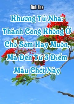 Ảnh Khương Tử Nha: Thành Công Không Ở Chỗ Sớm Hay Muộn, Mà Đến Từ 3 Điểm Mấu Chốt Này
