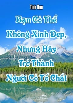 Ảnh Bạn Có Thể Không Xinh Đẹp, Nhưng Hãy Trở Thành Người Có Tố Chất