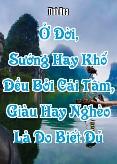 Ảnh Ở Đời, Sướng Hay Khổ Đều Bởi Cái Tâm, Giàu Hay Nghèo Là Do Biết Đủ