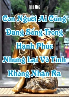 Ảnh Con Người Ai Cũng Đang Sống Trong Hạnh Phúc Nhưng Lại Vô Tình Không Nhận Ra