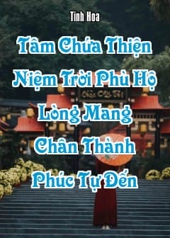 Ảnh Tâm Chứa Thiện Niệm Trời Phù Hộ, Lòng Mang Chân Thành Phúc Tự Đến