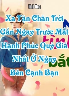 Ảnh Xa Tận Chân Trời Gần Ngay Trước Mắt, Hạnh Phúc Quý Giá Nhất Ở Ngay Bên Cạnh Bạn